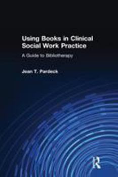 Paperback Using Books in Clinical Social Work Practice: A Guide to Bibliotherapy Book