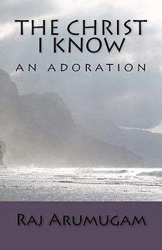 Paperback The Christ I Know: an adoration Book