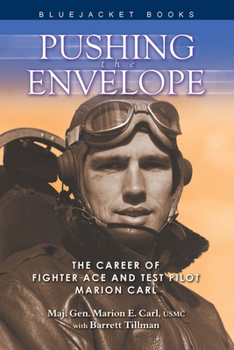 Paperback Pushing the Envelope: The Career of Fighter Ace and Test Pilot Marion Carl Book