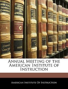 Paperback Annual Meeting of the American Institute of Instruction Book