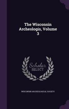 Hardcover The Wisconsin Archeologis, Volume 3 Book