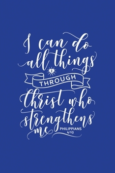 Classic Blue Gratitude Journal: Christ Who Strengthens Me Philippians 4:13 | Positive Mindset Notebook | Daily and Weekly Reflection | Cultivate Happiness Habit Diary (Bible Verse on Cover)