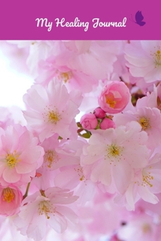My Healing Journal: A beautiful place to keep your thoughts and notes as you go through your Healing Journey