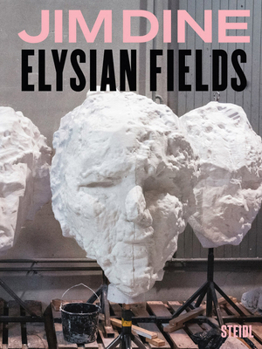 Jim Dine: Elysian Fields