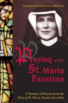 Paperback Praying with St. Maria Faustina: A Treasury of Prayers from the Diary of St. Maria Faustina Kowalska Book