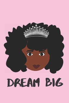 Paperback Dream Big - Black Girl Magic Blank Lined Journal: 6x9 Inspirational Journal/Notebook Book