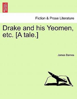 Paperback Drake and His Yeomen, Etc. [A Tale.] Book