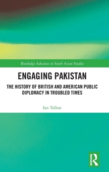 Hardcover Engaging Pakistan: The History of British and American Public Diplomacy in Troubled Times Book