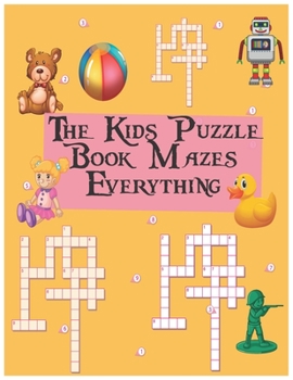 Paperback The kids Puzzles Book Mazes Everything: A Special Equation Math Puzzles For Kids Ages 8-10, A Math Puzzles And Brainteasers Grades 6-8 And Math Puzzle Book