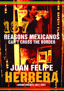 Paperback 187 Reasons Mexicanos Can't Cross the Border: Undocuments 1971-2007 Book