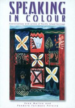 Paperback Speaking in Colour: Conversations with Artists of Pacific Island Heritage Book