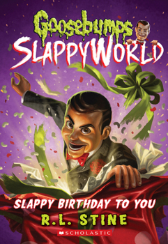 Slappy Birthday to You - Book #1 of the Goosebumps SlappyWorld