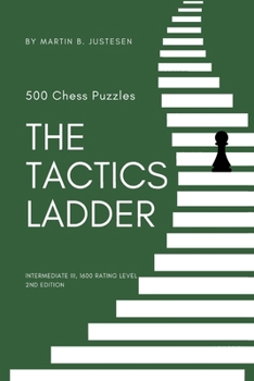 Paperback The Tactics Ladder - Intermediate III: 500 Chess Puzzles, 1600 Rating Level, 2nd Edition Book