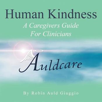 Paperback Human Kindness: A Caregivers Guide for Clinicians Book