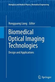 Biomedical Optical Imaging Technologies: Design and Applications
