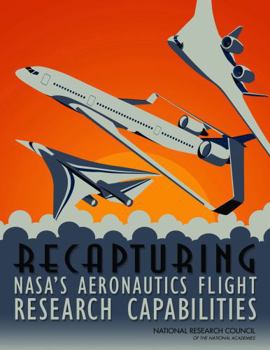 Paperback Recapturing Nasa's Aeronautics Flight Research Capabilities Book
