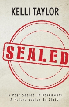 Paperback Sealed: A Past Sealed in Documents a Future Sealed in Christ Book