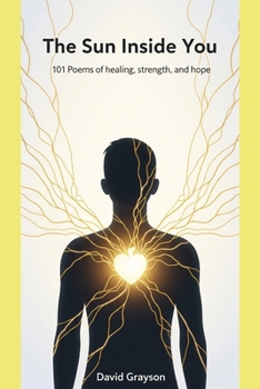 Paperback The Sun Inside You: 101 Poems of Strength & Self-Belief Book