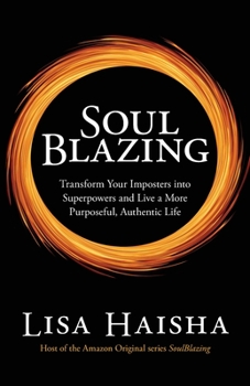 Paperback SoulBlazing: Transform Your Imposters into Superpowers and Live a More Purposeful, Authentic Life Book