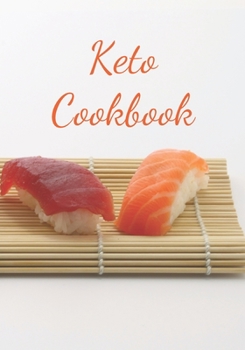 Keto Cookbook: Make Your Own Healthy Recipe Book, Cooking Dishes For Beginners, 7x10, 100 pages