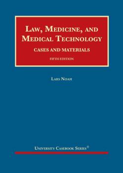 Hardcover Law, Medicine, and Medical Technology, Cases and Materials (University Casebook Series) Book