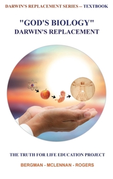 Hardcover God's Biology - Darwin's Replacement: The Truth for Life Education Project Book