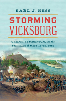 Paperback Storming Vicksburg: Grant, Pemberton, and the Battles of May 19-22, 1863 Book