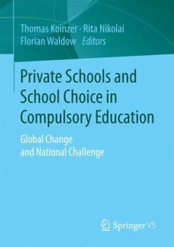 Paperback Private Schools and School Choice in Compulsory Education: Global Change and National Challenge Book