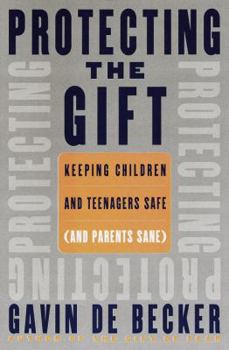 Hardcover Protecting the Gift: Keeping Children and Teenagers Safe (and Parents Sane) Book