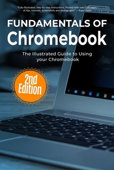 Paperback Fundamentals of ChromeBook: The Illustrated Guide to Using ChromeBook Book