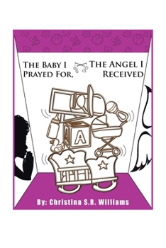 Paperback The Baby I Prayed For, the Angel I Received Book
