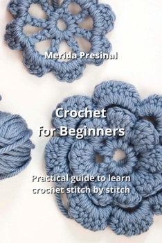Paperback Crochet for Beginners: Practical guide to learn crochet stitch by stitch Book