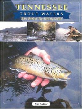 Paperback Tennessee Trout Waters: Blue-Ribbon Fly-Fishing Guide Book