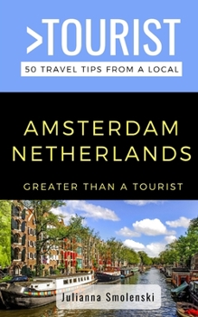 Paperback Greater Than a Tourist- Amsterdam Netherlands: 50 Travel Tips from a Local Book