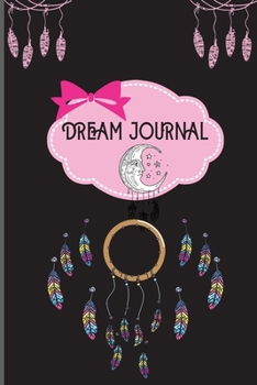 Dream Journal: Amazing Guided Dream Journal A Notebook and Diary to keep Track of your Dream Interpretation with perfect Size of 6x9 in Perfect Gift for People Who Dream A Lot