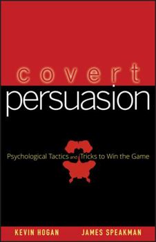 Hardcover Covert Persuasion: Psychological Tactics and Tricks to Win the Game Book