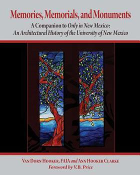 Paperback Memories, Memorials, and Monuments: A Companion to Only in New Mexico: An Architectural History of the University of New Mexico: The First Century 188 Book