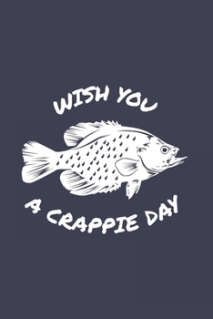 Paperback Wish You A Crappie Day: Funny Crappie Fishing 2020 Planner - Weekly & Monthly Pocket Calendar - 6x9 Softcover Organizer - For Fishing Dad, Fly Book