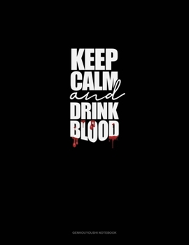 Keep Calm and Drink Blood: Genkouyoushi Notebook