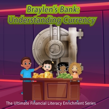 Paperback Braylen's Bank: Understanding Currency: Financial Literacy and Fun for Kids Book
