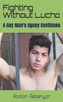 Paperback Fighting Without Lucho: A Gay Man's Agony Continues Book