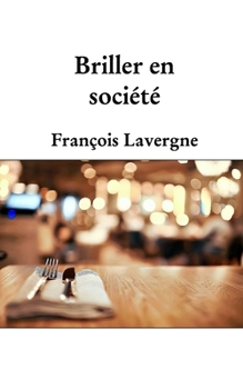 Briller en société (French Edition)