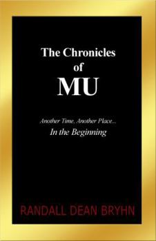 Paperback The Chronicles of MU: Another Time, Another Place... In the Beginning Book