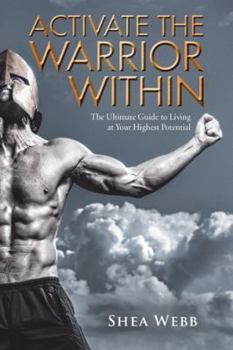 Paperback Activate the Warrior Within: The Ultimate Guide to Living at Your Highest Potential Book