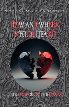 HOW AND WHERE IS YOUR HEART: THE LORD SEES YOUR HEART