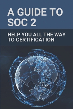 Paperback A Guide To SOC 2: Help You All The Way To Certification: Soc 2 Certification Book