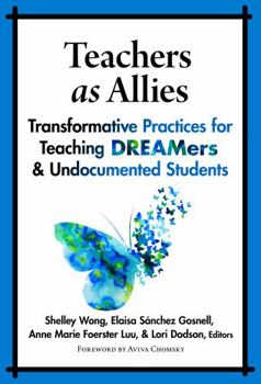 Paperback Teachers as Allies: Transformative Practices for Teaching Dreamers and Undocumented Students Book