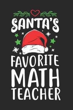 Santa’s Favorite Math Teacher Calendar 2020: Math Teacher Calendar 2020 / Teacher Planner Notebook Gift for taking notes in school 120 Pages / 6x9“ Teacher Appreciation