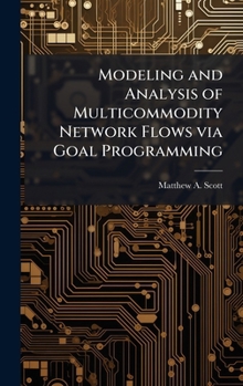 Hardcover Modeling and Analysis of Multicommodity Network Flows via Goal Programming Book