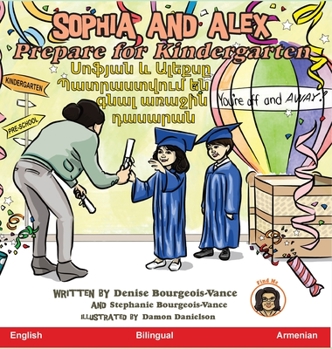 Hardcover Sophia and Alex Prepare for Kindergarten: &#1357;&#1400;&#1414;&#1397;&#1377;&#1398; &#1415; &#1329;&#1388;&#1381;&#1412;&#1405;&#1384; &#1402;&#1377; [Armenian] Book